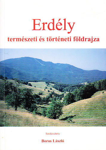 Erdly termszeti s trtneti fldrajza (szak- s Kelet Magyarorszgi Fldrajzi vknyv 8.)