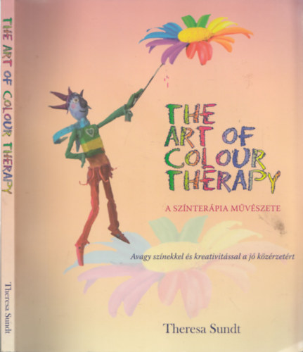 The art of colour therapy - A sznterpia mvszete
