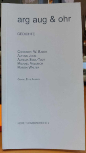 Arg aug & ohr Gedichte. Anthologie (Neue Turmbundreihe 2)