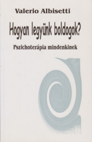 Hogyan legy�nk boldogok? Pszichoter�pia mindenkinek