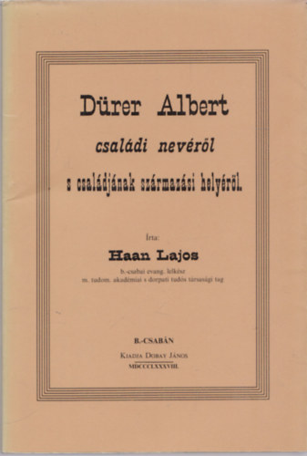 D�rer Albert csal�di nev�r�l s csal�dj�nak sz�rmaz�si hely�r�l (reprint)