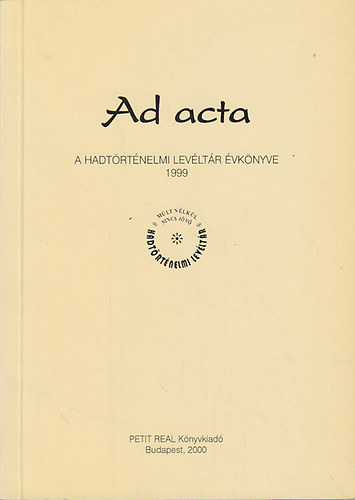 Dr. Lenkefi Ferenc szerk. - Ad acta-A hadtrtnelmi levltr vknyve 1999