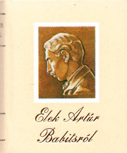 Elek Artr Babitsrl - Levelek, tanulmnyok (Miniknyv)