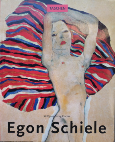 Wolfgang Georg Fischer - Egon Schiele 1890-1918: Desire and decay