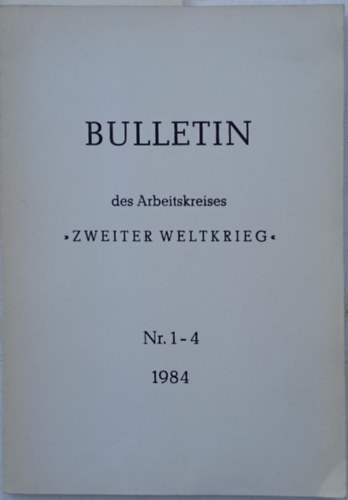 Bulletin des Arbeitskreises "Zweiter Weltkrieg" Nr. 1-4/1984