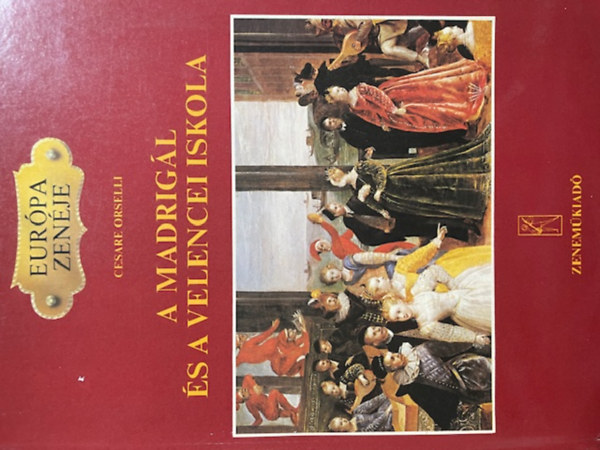 A madrig�l �s a velencei iskola (Eur�pa zen�je)