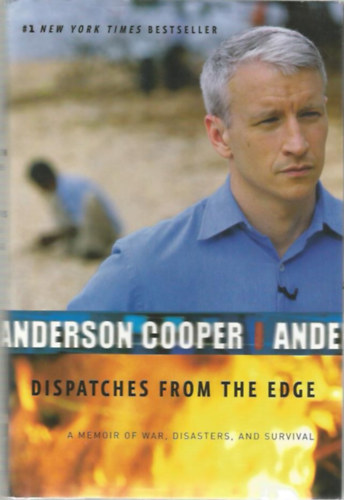Dispatches from the Edge - A Memoir of War, Disasters, and Survival