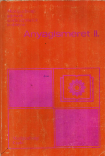 Anyagismeret II. (Mezgazdasgi gpszeti szakkzpiskolk tanknyve.)