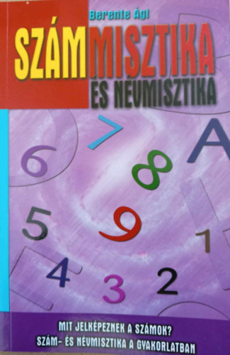 Szmmisztika s nvmisztika - Mit jelkpeznek a szmok? Szm- s nvmisztika a gyakorlatban