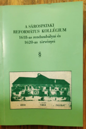 A Srospataki Reformtus Kollgium 1618-as rendszablyai s 1620-as trvnyei