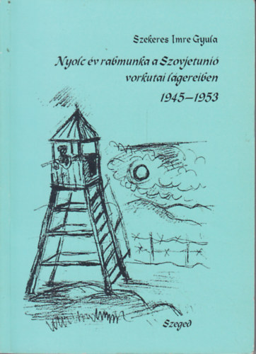 Nyolc v rabmunka a Szovjetuni vorkutai lgereiben 1945-1953