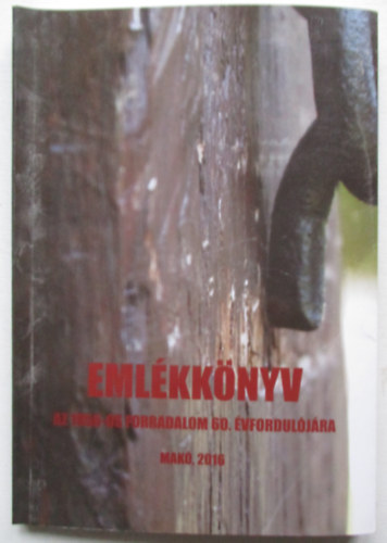 Emlkknyv -Az 1956-os forradalom 60. vforduljra Mak 2016