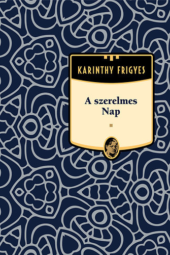 A szerelmes Nap (Karinthy Frigyes mvei 6.)