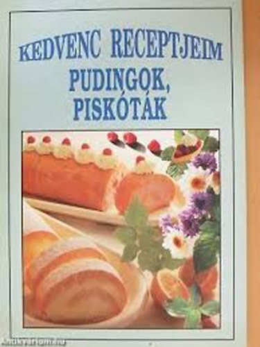 Kedvenc receptjeim pudingok, pisktk