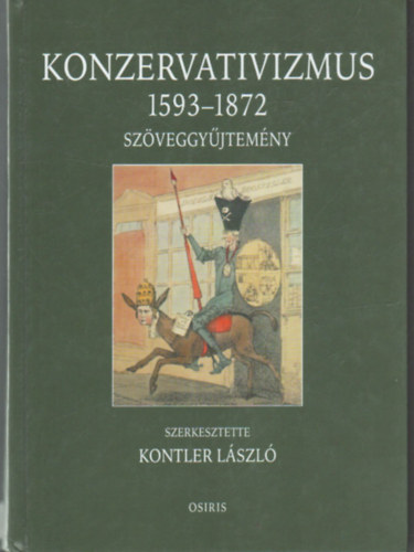 Kontler Lszl  (szerk.) - Konzervativizmus 1593-1872 szveggyjtemny