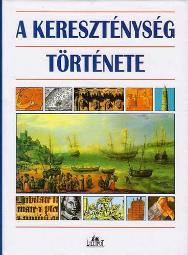 A keresztnysg trtnete (The History of Christianity)