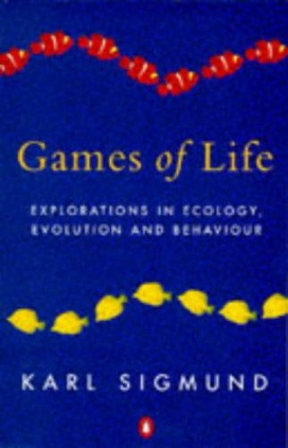 Karl Sigmund - Games of Life - Explorations in Ecology, Evolution and Behaviour