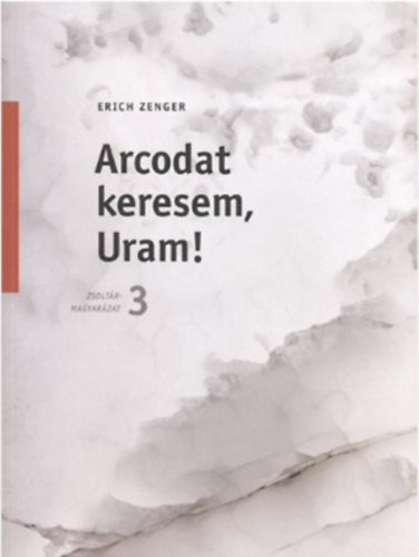 Arcodat keresem, Uram! Zsolt�rmagyar�zatok 3