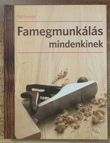 Paul Forrester - Famegmunkálás mindenkinek