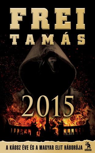 Frei Tams - 2015 - A kosz ve s a magyar elit hborja