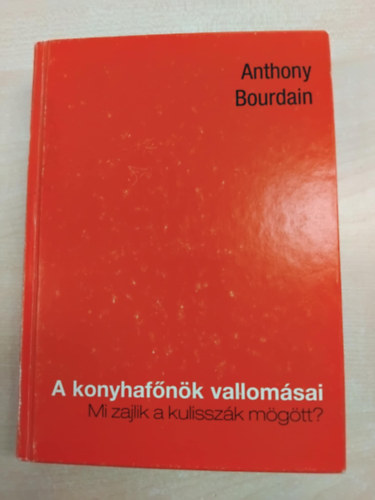 Anthony Bourdain - A konyhafnk vallomsai - Mi zajlik a kulisszk mgtt?