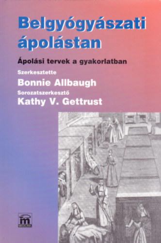 Kathy V. Gettrust Bonnie Allbaugh - Belgygyszati polstan  (polsi tervek a gyakorlatban)