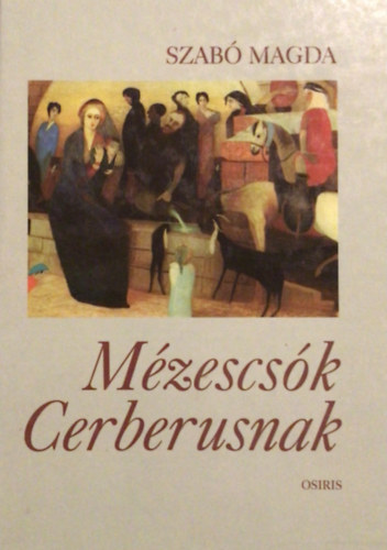 Szab� Magda - M�zescs�k Cerberusnak