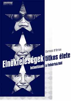 Corman O'Brien - Eln�kfeles�gek titkos �lete - Intimit�sok a Feh�rh�zb�l