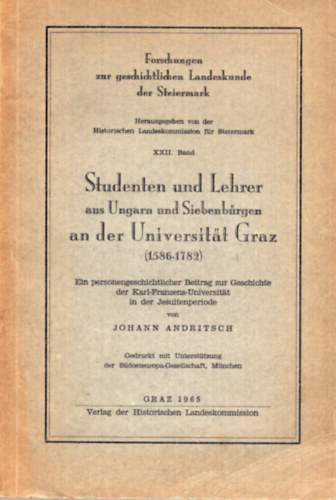 Johann Andritsch - Studenten und Lehrer aus Ungarn und Siebenb�rgen an der Universit�t Graz (1586-1782)