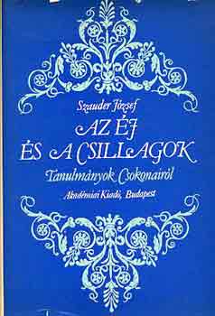 Szauder Jzsef - Az j s a csillagok (Tanulmnyok Csokonairl)