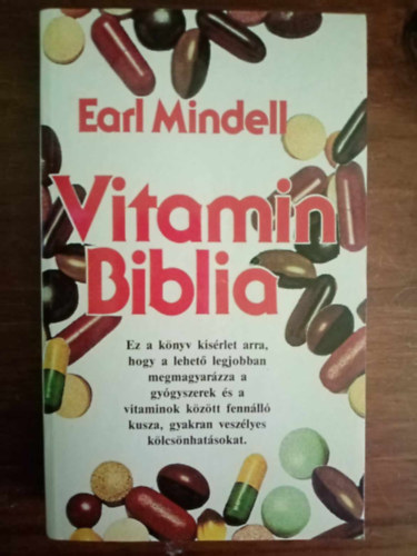 Vitamin Biblia - Hogyan lhet egszsgesebben a megfelel vitaminok s lelmiszer-adalkok segtsgvel?