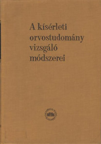 Dr. Kov�ch Arisztid  (szerkesztette) - A k�s�rleti orvostudom�ny vizsg�l� m�dszerei V.