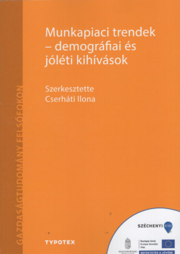 Cserháti Ilona (szerk.) - Munkapiaci trendek - demográfiai és jóléti kihívások