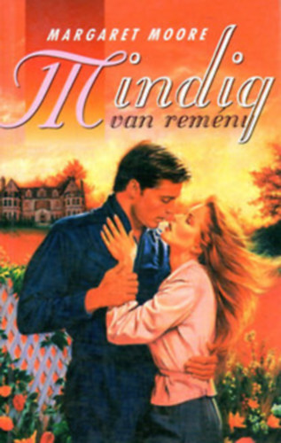 4 db Margaret Moore romantikus regny: Mindig van remny - Brtnbe zrt szerelem - Szabad-e szeretni? - Megtallt boldogsg