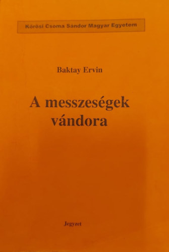 A messzes�gek v�ndora -  jegyzet (K�r�si Csoma S�ndor Magyar Egyetem)