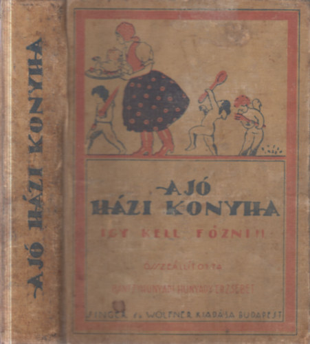 Bánffyhunyadi Hunyady Erzsébet - A jó házi konyha (Így kell főzni!)- 5. átdolgozott és bővített kiadás