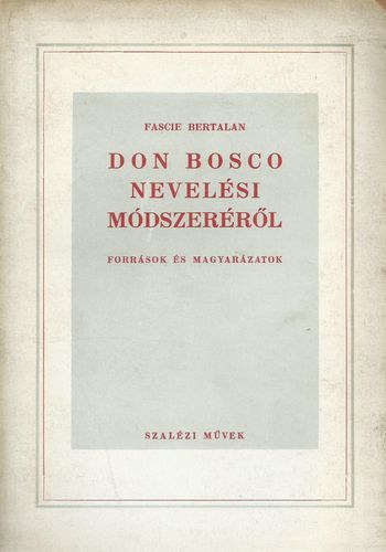 Don Bosco nevelsi mdszerrl - Forrsok s magyarzatok