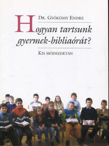 Hogyan tartsunk gyermek-bibliart? (kis mdszertan)