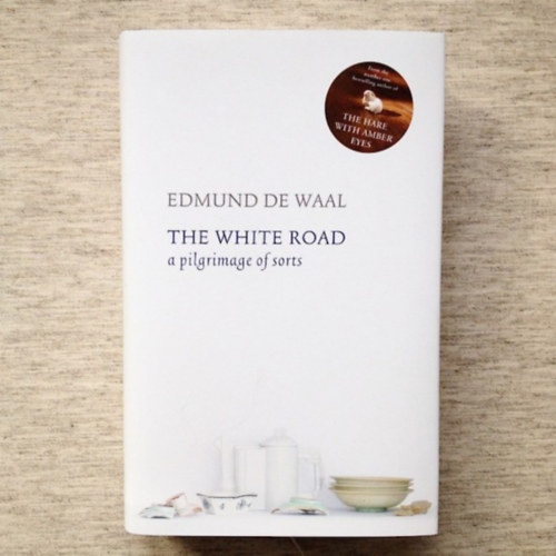 Edmund De Waal - The White Road