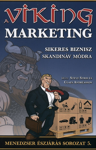 Claes Andrasson; Steve Stridt - A viking marketing - Sikeres biznisz skandinv mdra