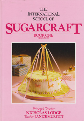 The International School of Sugarcraft (Book one beginners)