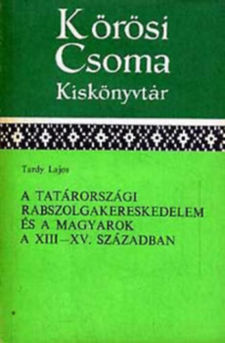 A Tatrorszgi rabszolgakereskedelem s a magyarok a XIII-XV. sz-ban