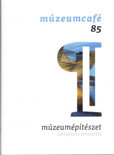 Trk Lszl  (Fszerk.) - mzeumcaf 85 (2021/5. oktber- november) : mzeumptszet - lakhats s fenntarts