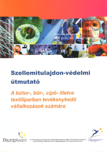 Szellemitulajdon-vdelmi tmutat - A btor-, br-, cip- illetve textiliparban tevkenyked vllalkozsok szmra