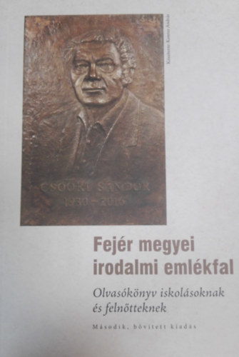 L. Simon L�szl�  (Szerk.) - Fej�r megyei irodalmi eml�kfal - Olvas�k�nyv iskol�soknak �s feln�tteknek M�sodik, b�v�tett kiad�s