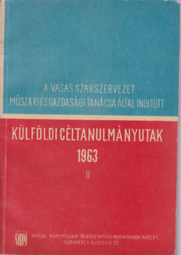 A Vasas Szakszervezet M�szaki �s Gazdas�gi Tan�csa �ltal ind�tott k�lf�ldi c�ltanulm�nyutak II.