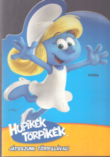 Hupik�k T�rpik�k - J�tsszunk T�rpill�val