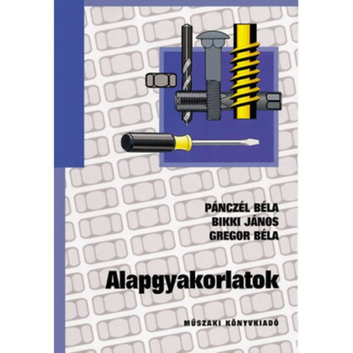 Gregor Bla Bikki Jnos-Pnczl Bla - Alapgyakorlatok (elektrotechnika - elektronika)