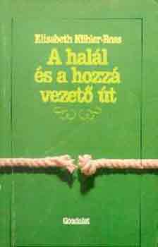 Elisabeth Kbler-Ross - A hall s a hozz vezet t