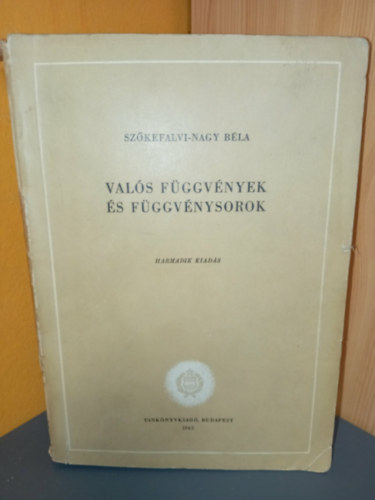 Szőkefalvi-Nagy Béla - Valós függvények és függvénysorok